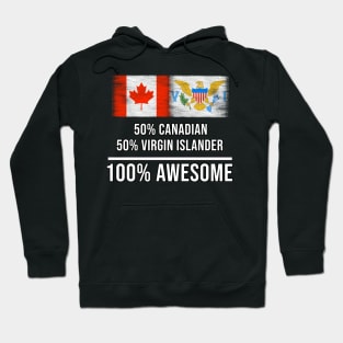 50% Canadian 50% Virgin Islander 100% Awesome - Gift for Virgin Islander Heritage From Virgin Islands Hoodie